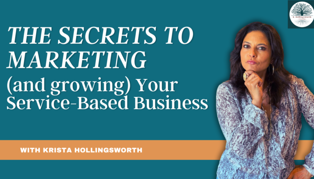 The Secrets to Marketing (and growing) Your Service-Based Business