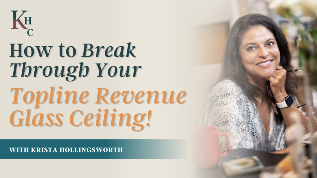 Break Through Your Topline Revenue Glass Ceiling!