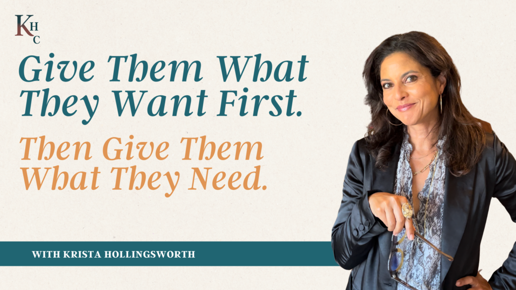 Give Them What They Want First. Then Give Them What They Need.